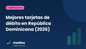 Mejores tarjetas de débito en República Dominicana (2026) 1 Mejores tarjetas de débito en República Dominicana 2026